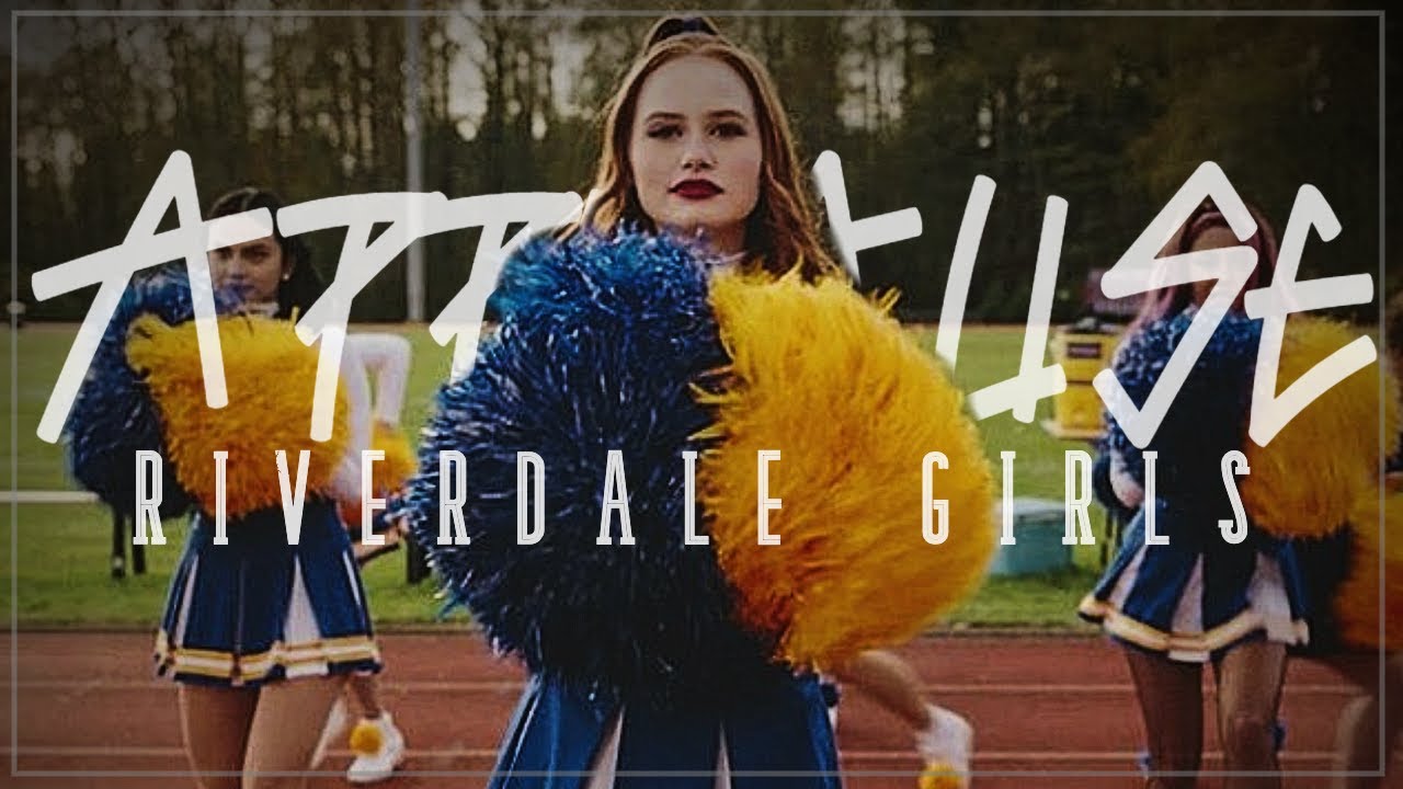 Riverdale Girls || Applause
