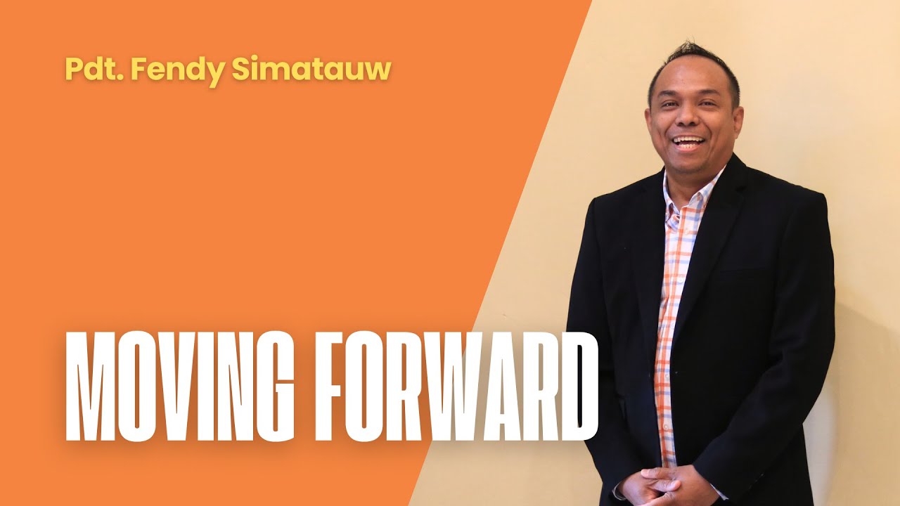 Moving Forward - Pdt. Fendy Simatauw