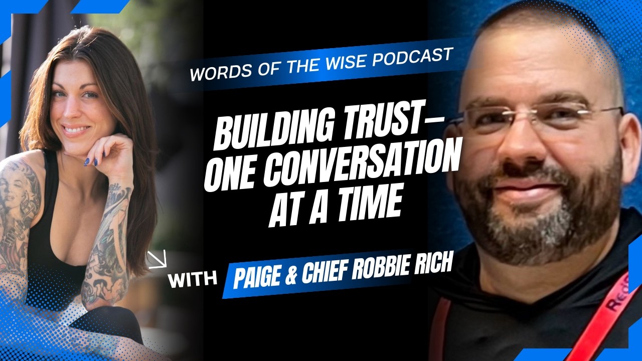 Words of the Wise Podcast: Chief Robbie Rich — Building Trust— One Conversation at a Time