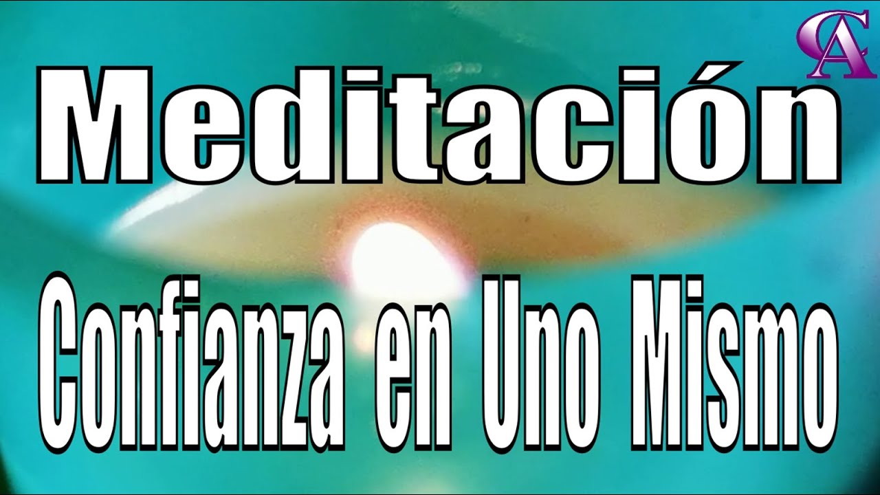 Meditación. Confianza en uno mismo.