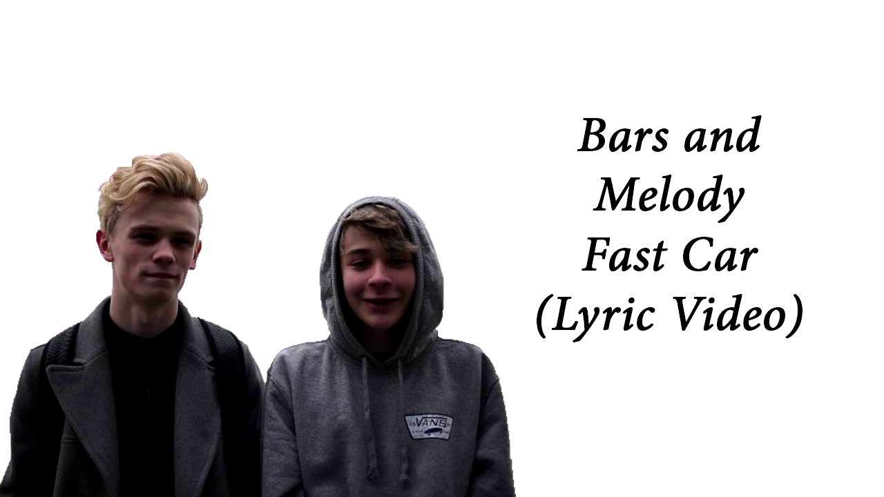 Bars And Melody - Fast Car(Lyric Video)