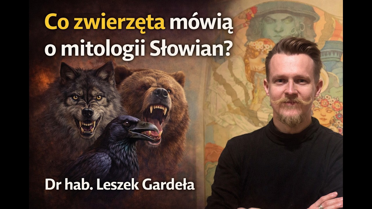 Co zwierzęta mówią o mitologii Słowian? Dr hab. Leszek Gardeła