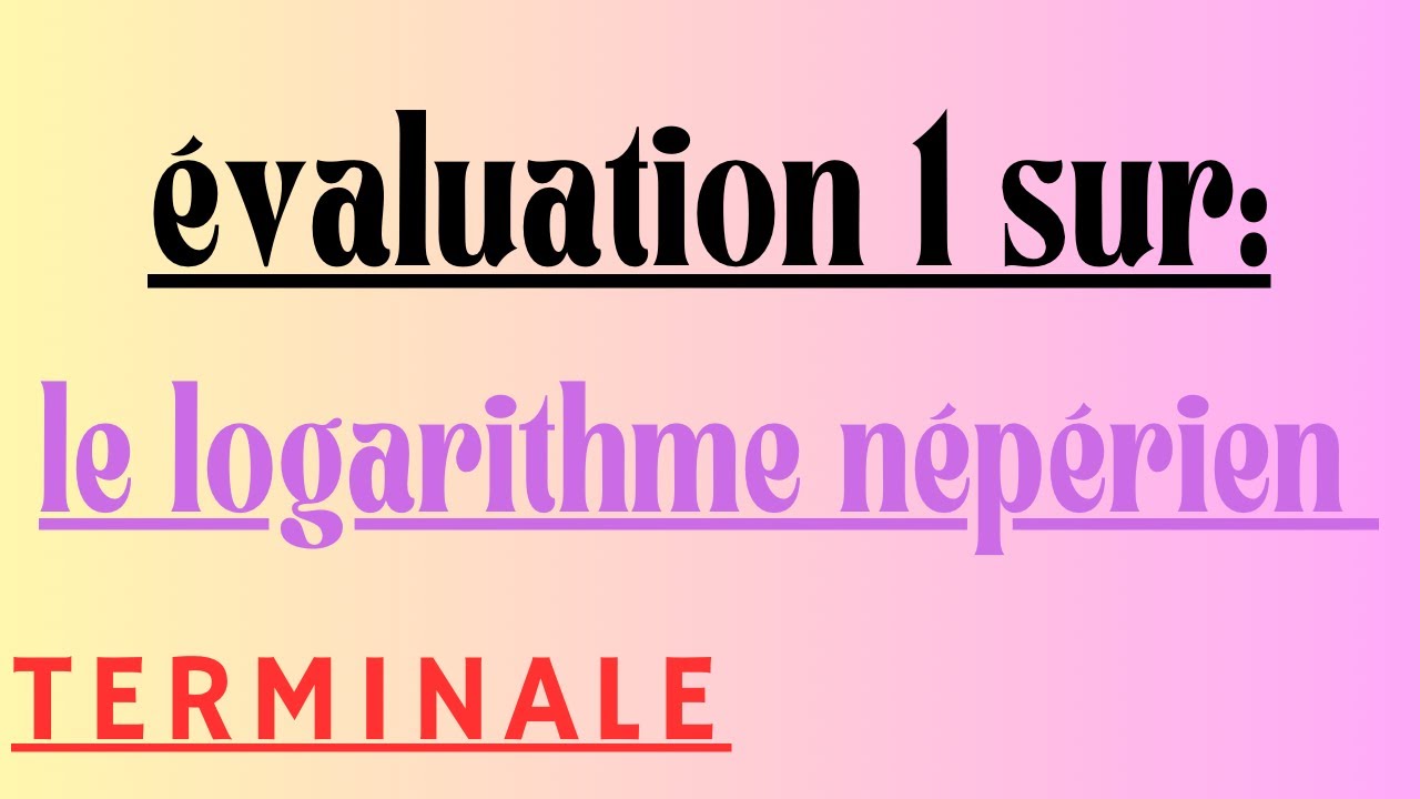 Évaluation sur le logarithme népérien partie 1