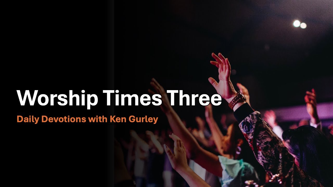 Worship Times Three