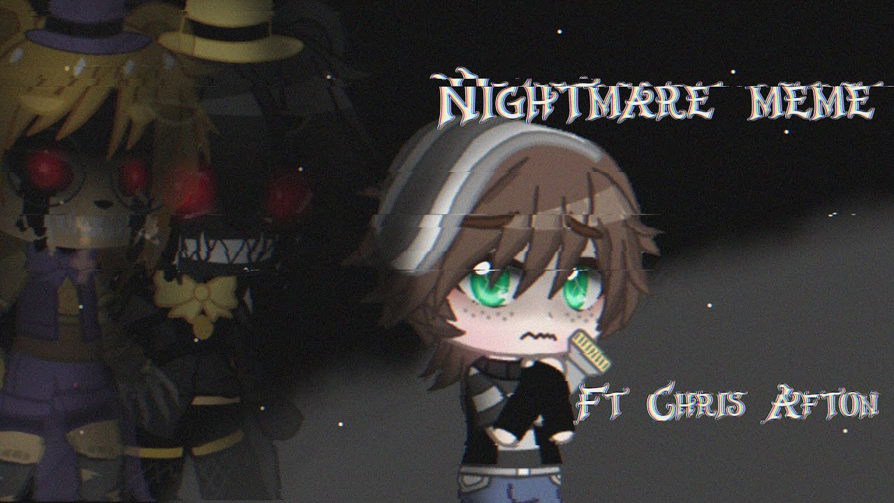 Nightmare Meme|Ft. Chris Afton|FNaF|