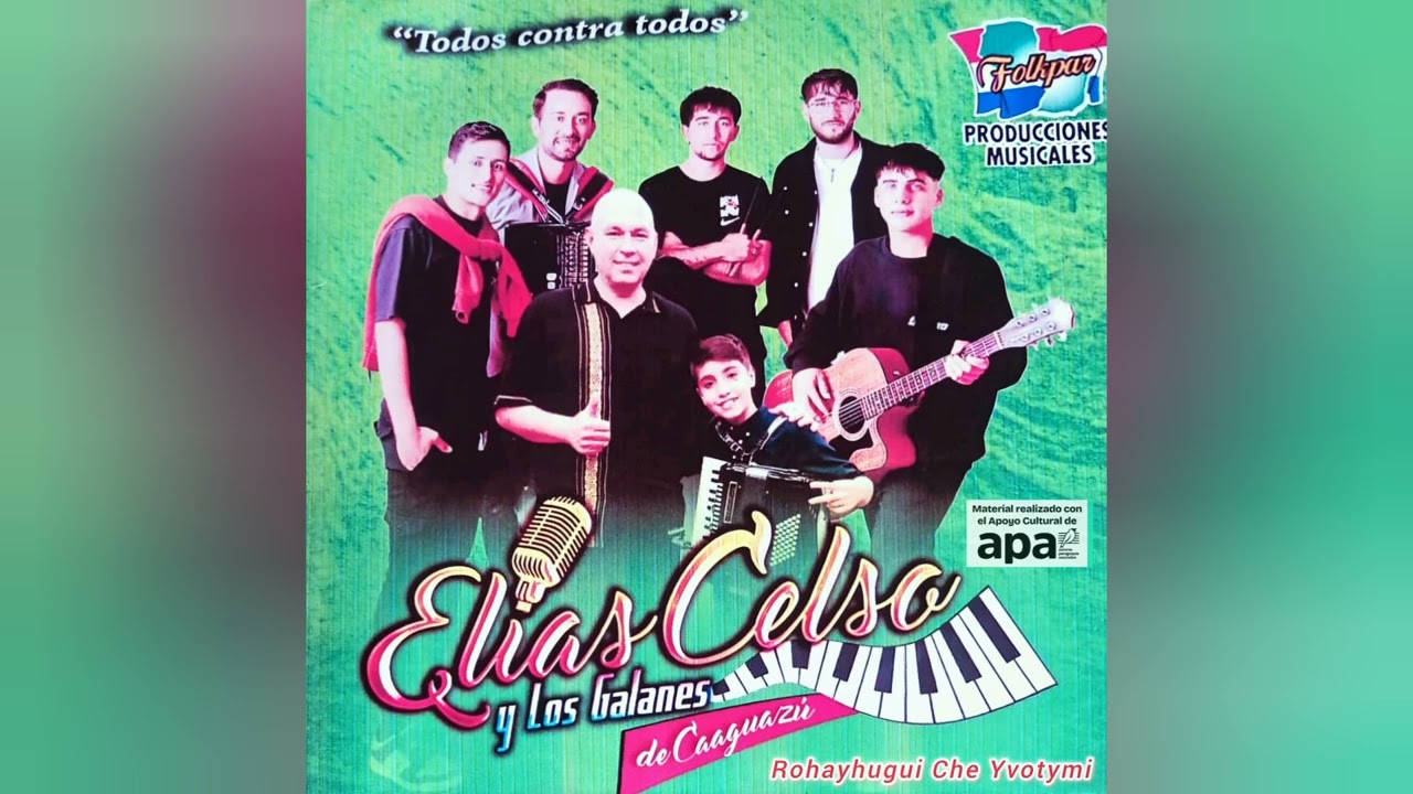 ROHAYHUGUI CHE YVOTYMI - ELÍAS CELSO Y LOS GALANES DE CAAGUAZÚ