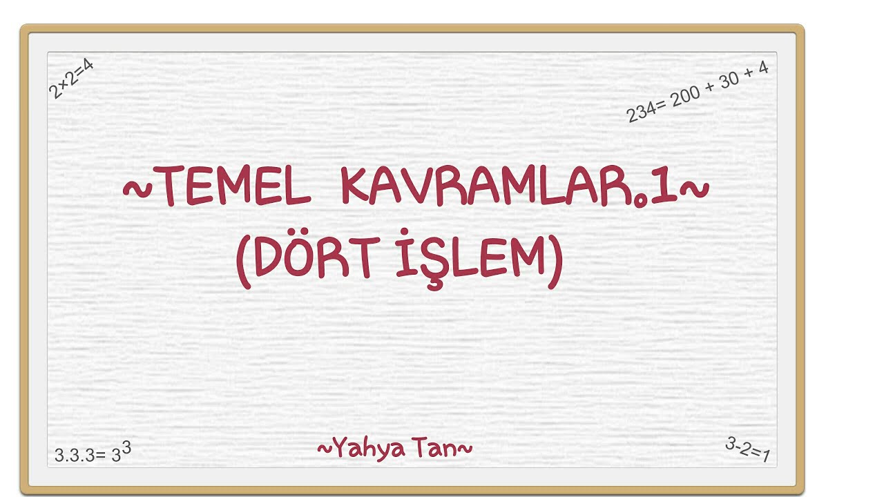 TEMEL KAVRAMLAR.1/DÖRT İŞLEM 