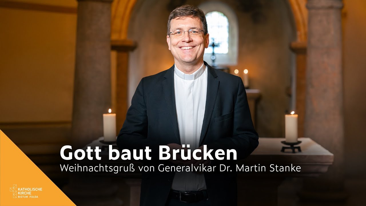 Gott baut Brücken – Weihnachtsgruß von Generalvikar Dr. Martin Stanke