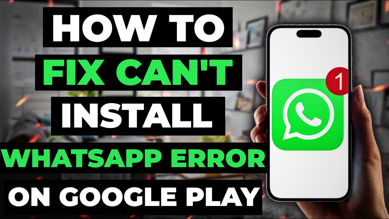 How To Fix Can'T Install Whatsapp Error On Google Play Store