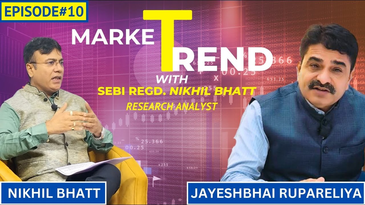 EPISODE 10 || MARKET TREND WITH NIKHIL BHATT || JAYESHBHAI RUPARELIYA || SPECIAL SHOW