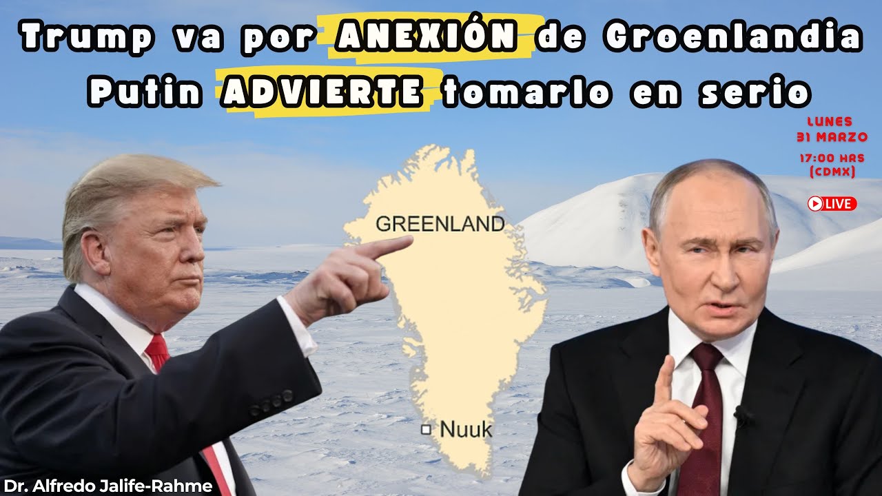Trump va por ANEXIÓN de Groenlandia; Putin ADVIERTE tomarlo en serio | Alfredo Jalife