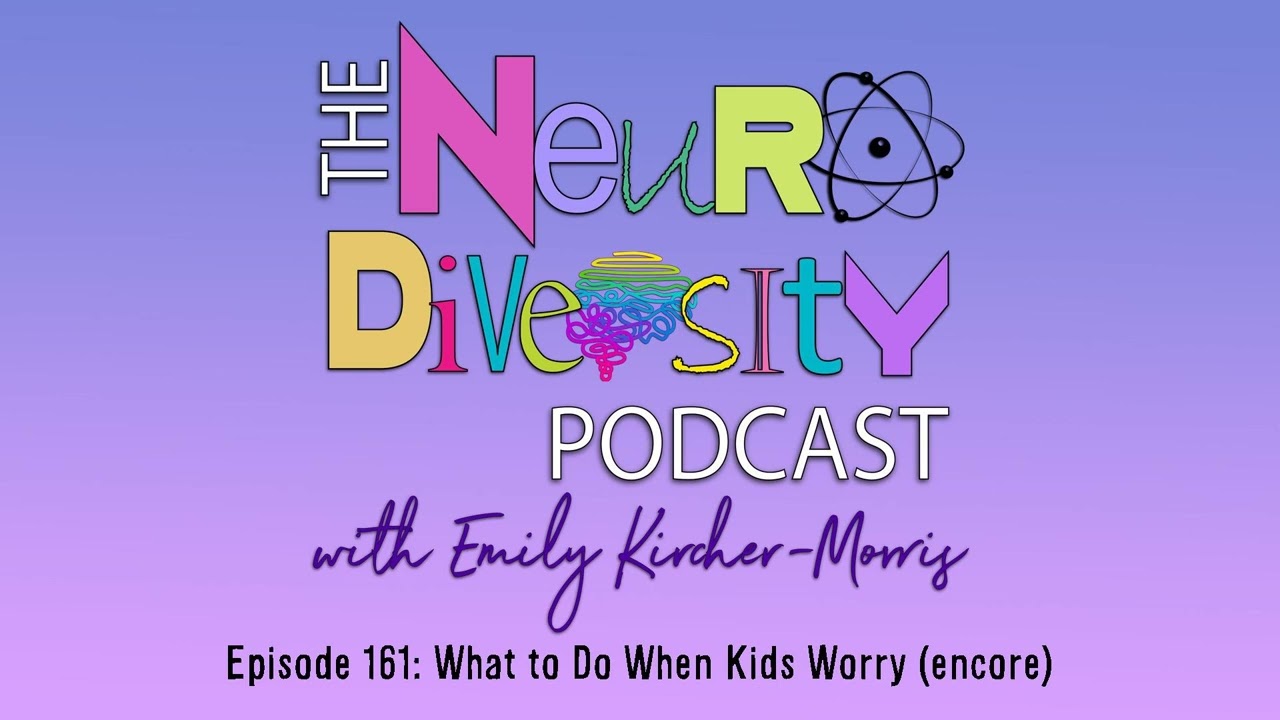 What To Do When Kids Worry (encore)