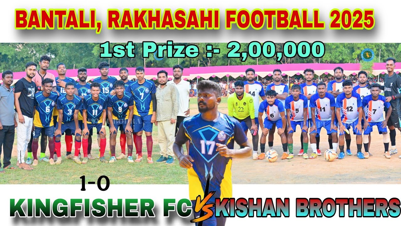 Bantali Rakhasahi Final Match || Kingfisher FC 🆚 Kishan Brothers || Bantali Odisha 2025