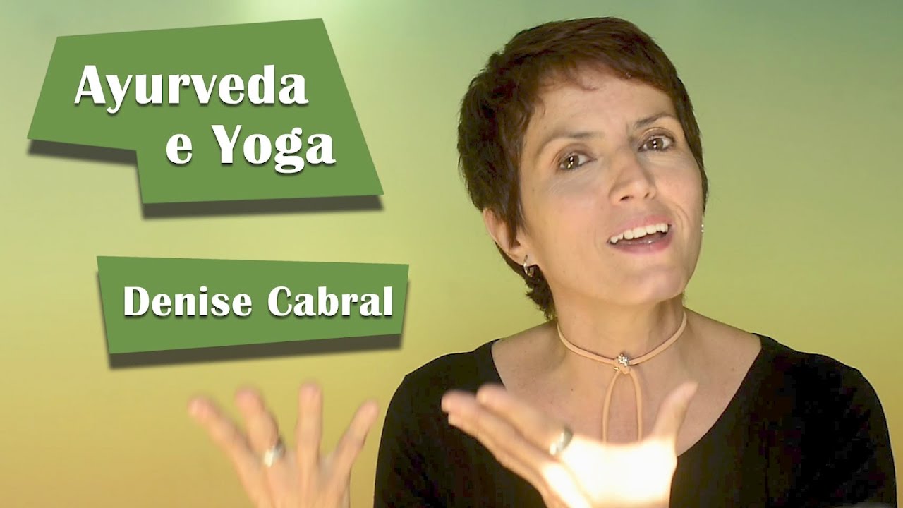 Ayurveda e Yoga - Denise Cabral
