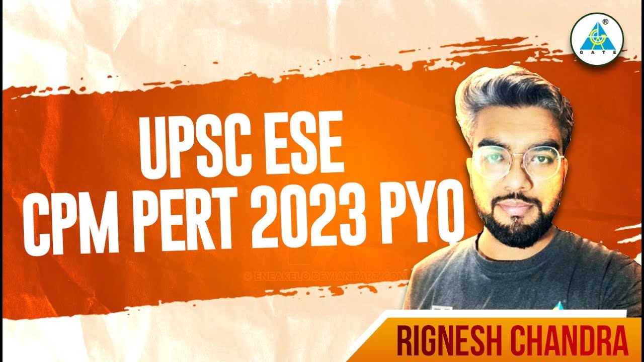 UPSC ESE 2023 CPM & PERT PYQs: Master Project Management! 📊 Expert Insights | 