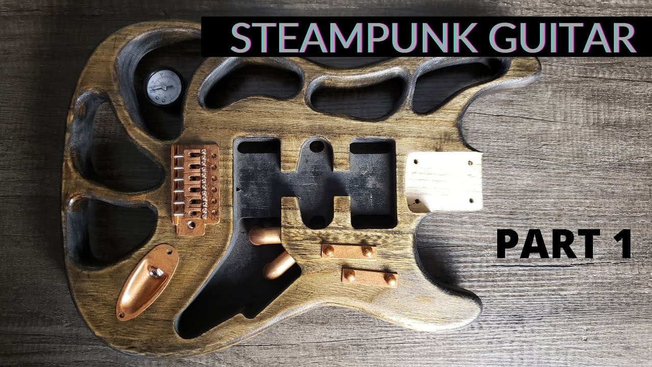 SteamPunk Guitar Part 1 - The Great Guitar Build Off Unofficial.