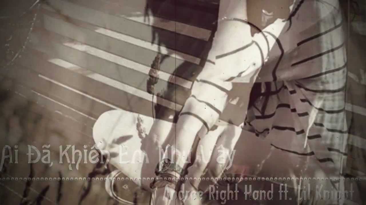 Ai đã khiến em như vậy - Andree Right Hand ft. Lil Knight [ HD 720p w \ Lyric]