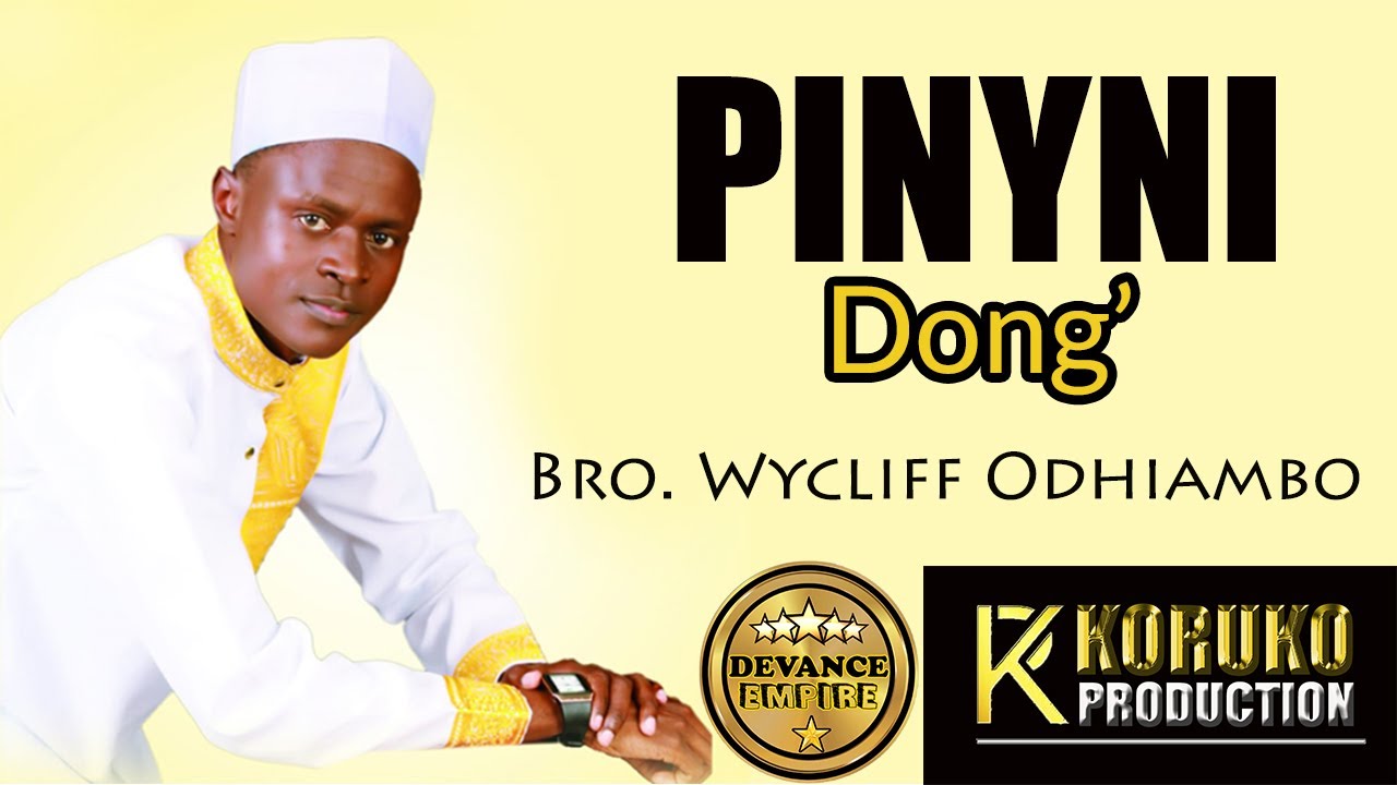 PINYNI DONG' - BRO WYCLIFF ORUKO (SMS SKIZA 5430233 TO 811)