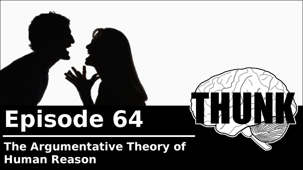 64. The Argumentative Theory of Human Reason | THUNK