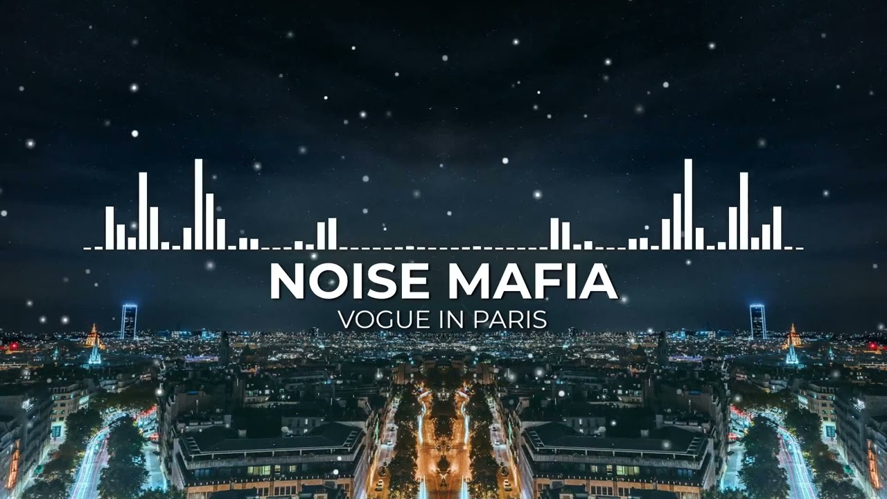 Noise Mafia - Vogue In Paris [Techno]