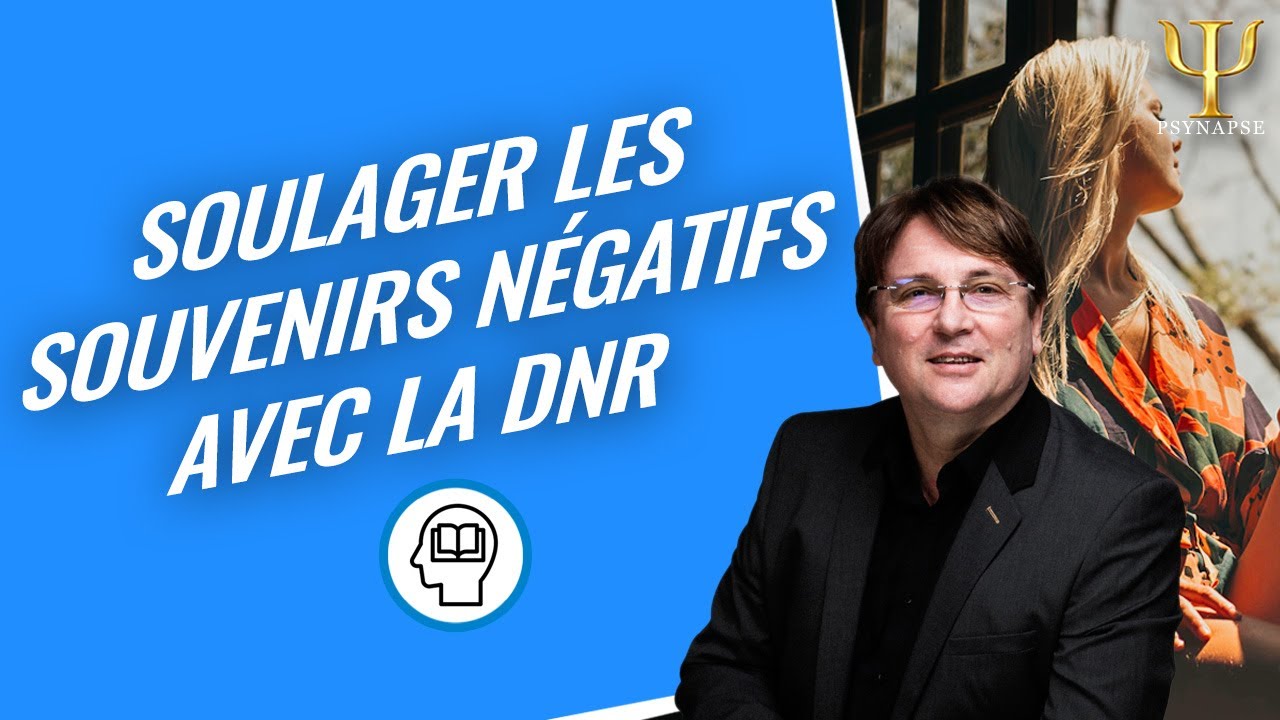 D.N.R. Modifier la charge émotionnelle des souvenirs - Protocole de base | Philippe Vernois Psynapse