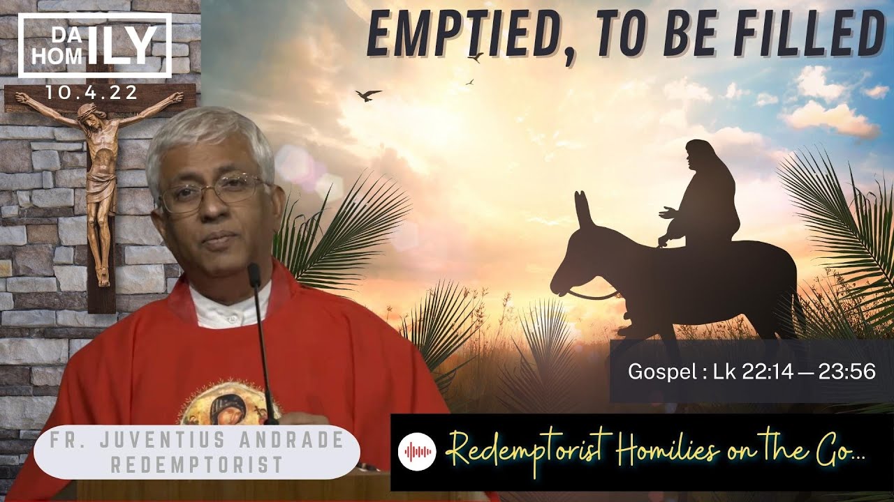 Homily on Palm Sunday - EMPTIED, TO BE FILLEDE - Fr. Juventius Andrade CSsR