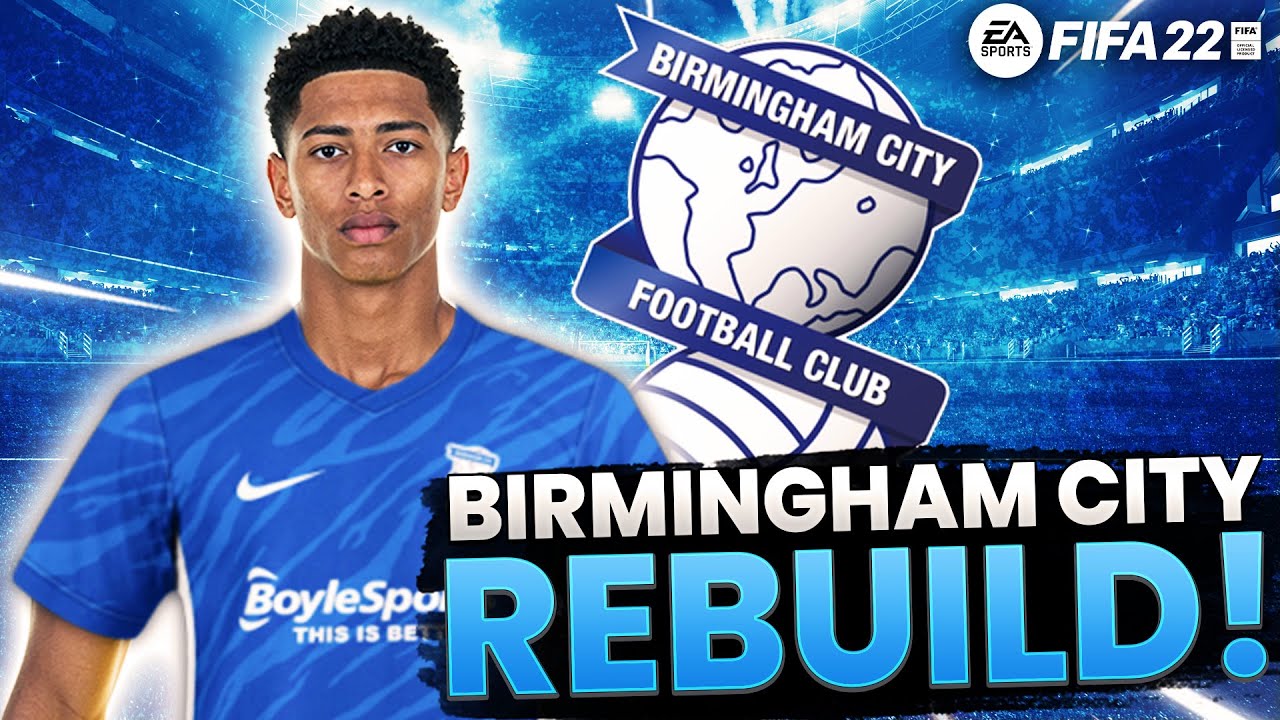 REBUILDING BIRMINGHAM CITY!!! FIFA 22 Career Mode