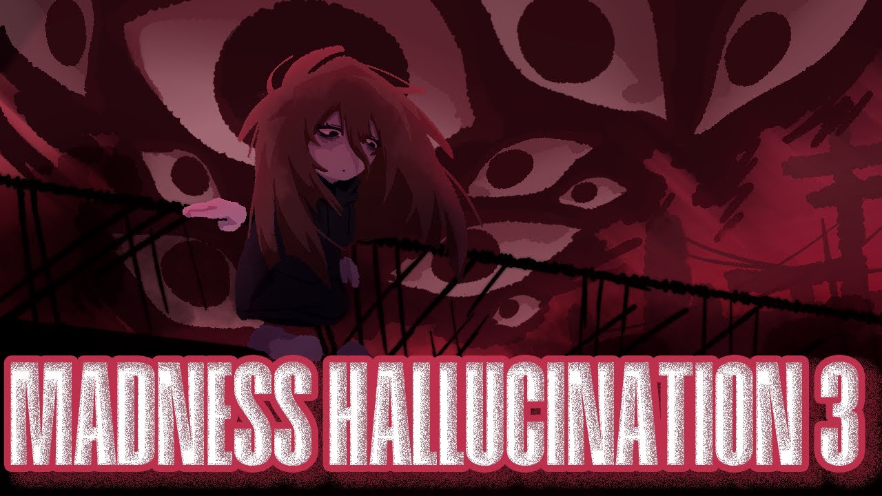 Madness Hallucination 3