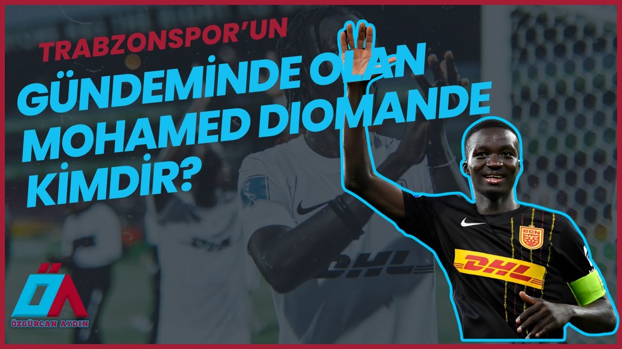 TRABZONSPOR'UN GÜNDEMİNDE OLAN MOHAMED DIOMANDE KİMDİR?