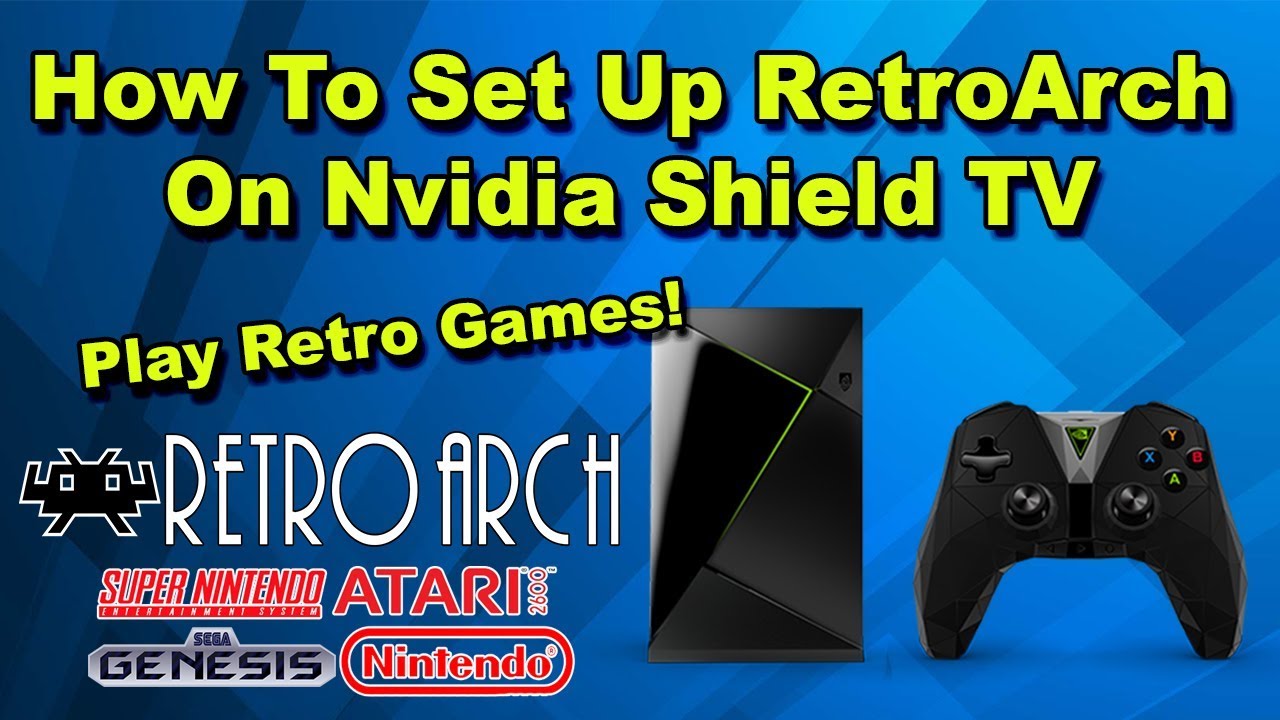 How To Setup RetroArch On the Nvidia Shield Tv To Play Retro Games 2018