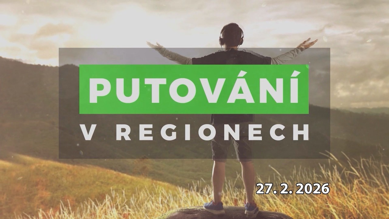 Putování v regionech, 27.2.2026