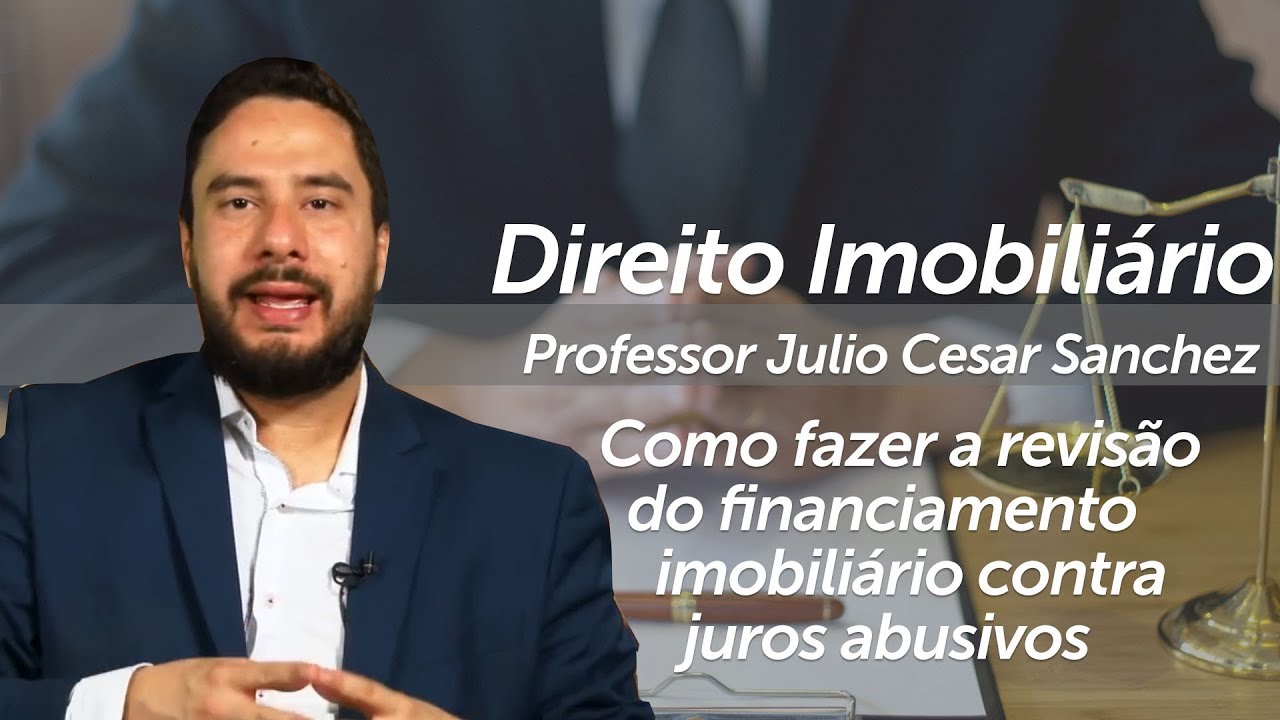 Como fazer a revisão do financiamento imobiliário contra juros abusivos