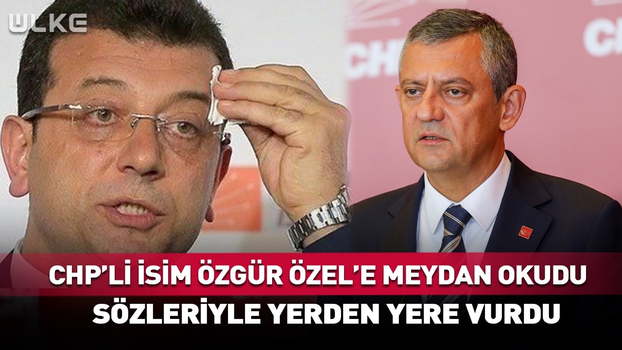 CHP'li İsim Özgür Özel'e Meydan Okudu! Sözleriyle Yerden Yere Vurdu...