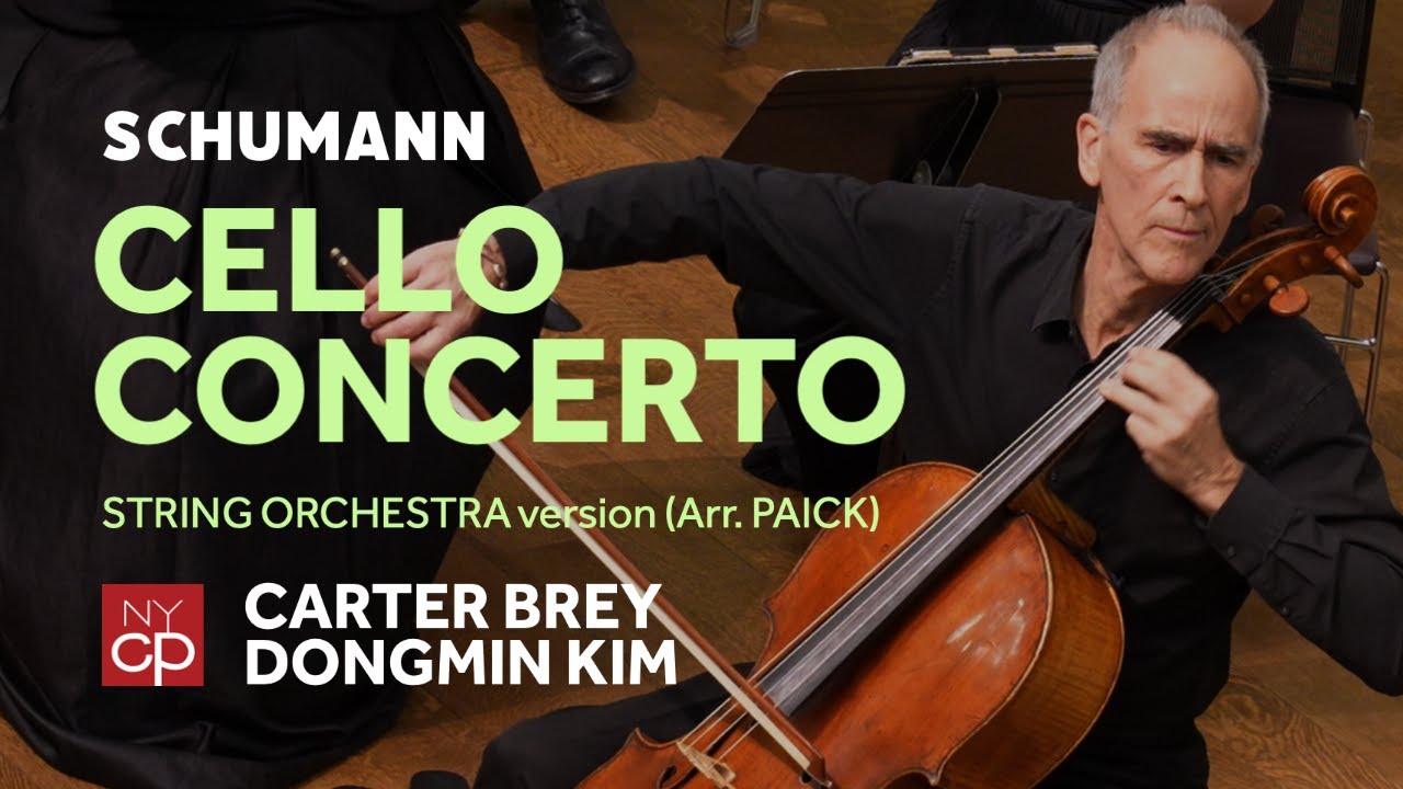 [NYCP] Schumann - Cello Concerto (Carter Brey, cello)