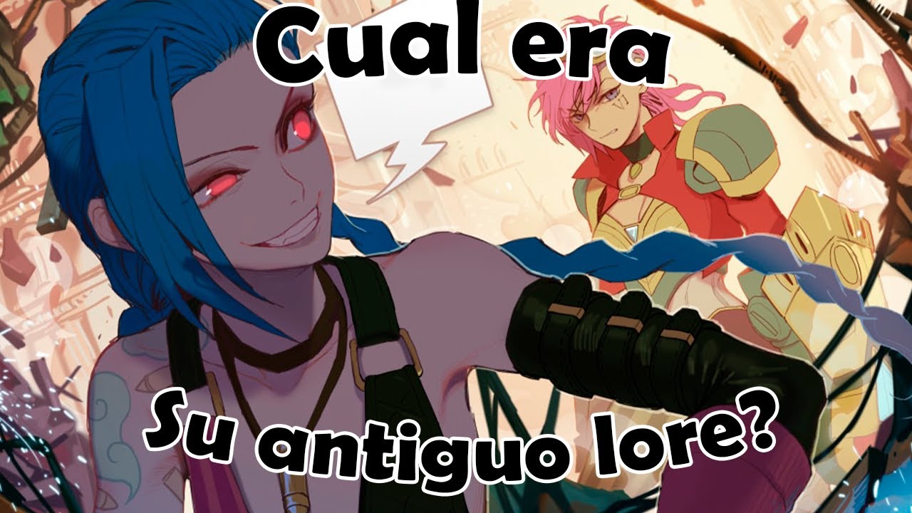 ¿¿Cual era el antiguo lore de Jinx y Vi??