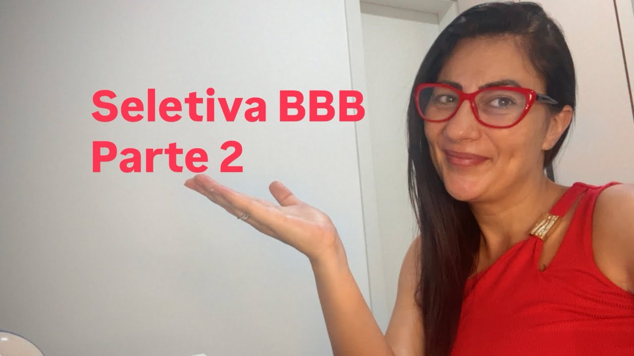 Seletiva BBB parte 2 