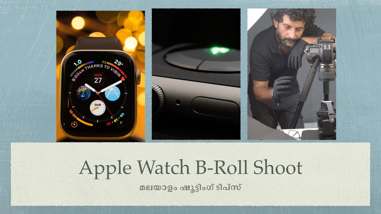 B Roll Shooting, watch Photography, മലയാളം പ്രോഡക്ട്  വീഡിയോ ഷൂട്ട്