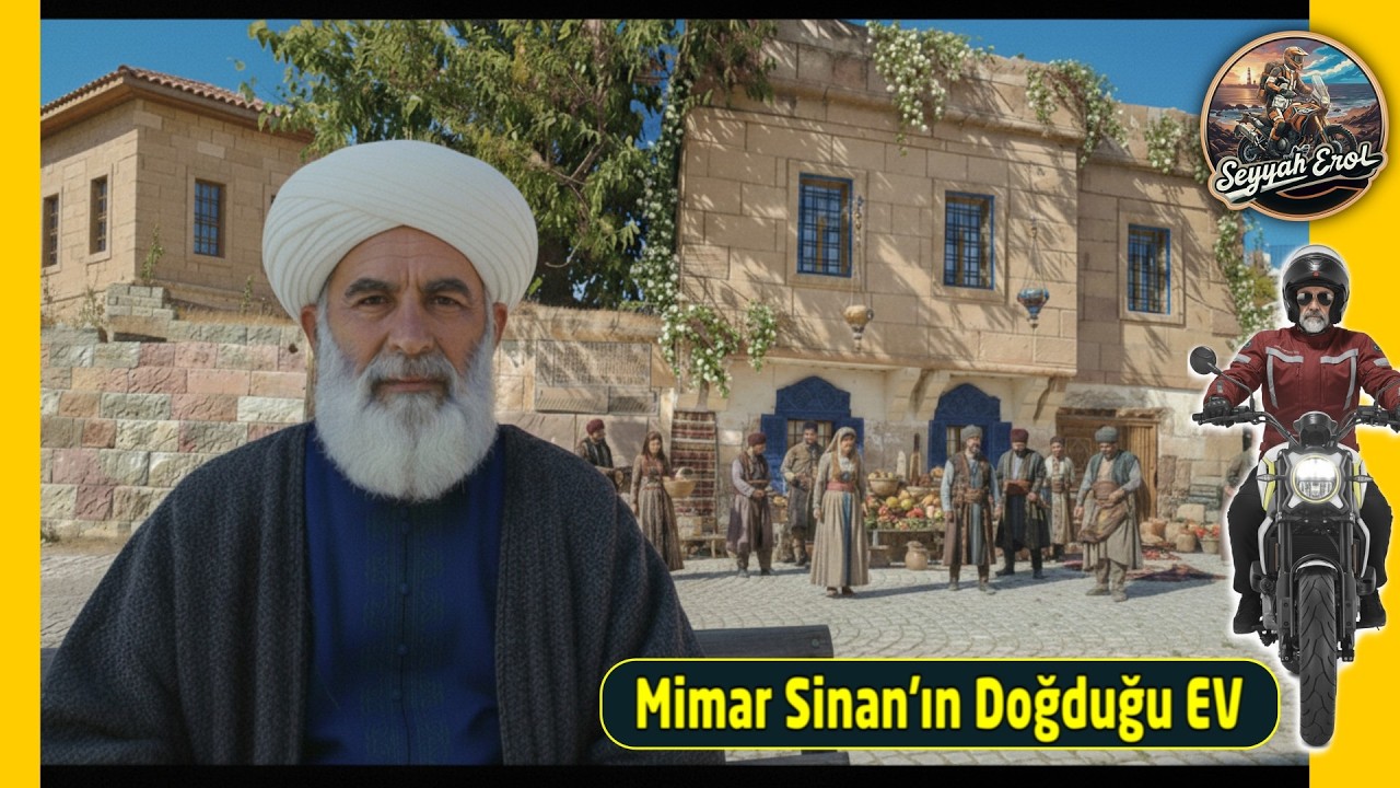 Mimar Sinan’ın Doğduğu Ev | Kayseri Ağırnas Köyü Gezisi