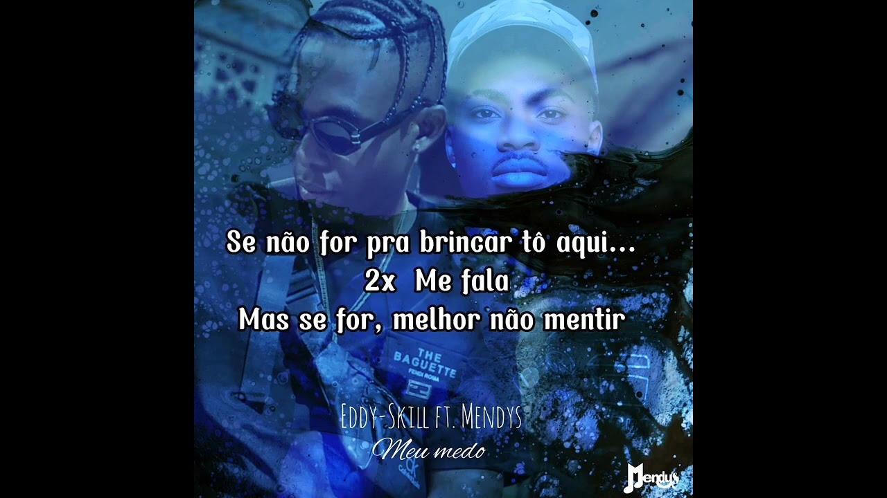 Eddy - Skill ft . Mendys _ Meu medo