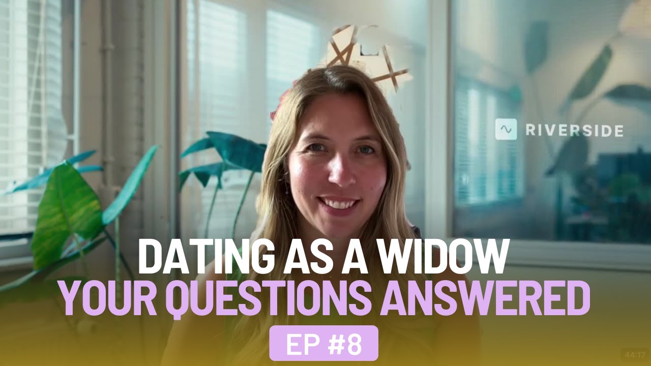 DATING AS A WIDOW: YOUR QUESTIONS ANSWERED - EP 8