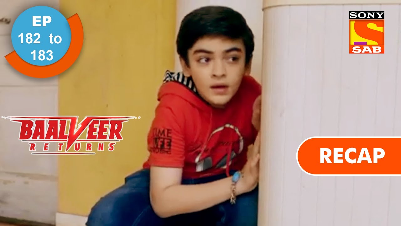 Baalveer Returns | बालवीर रिटर्न्स | Ep 182 & 183 | RECAP