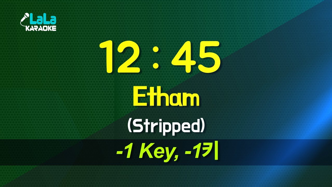 Etham - 12:45 (-1키) 노래방 Karaoke LaLa Kpop