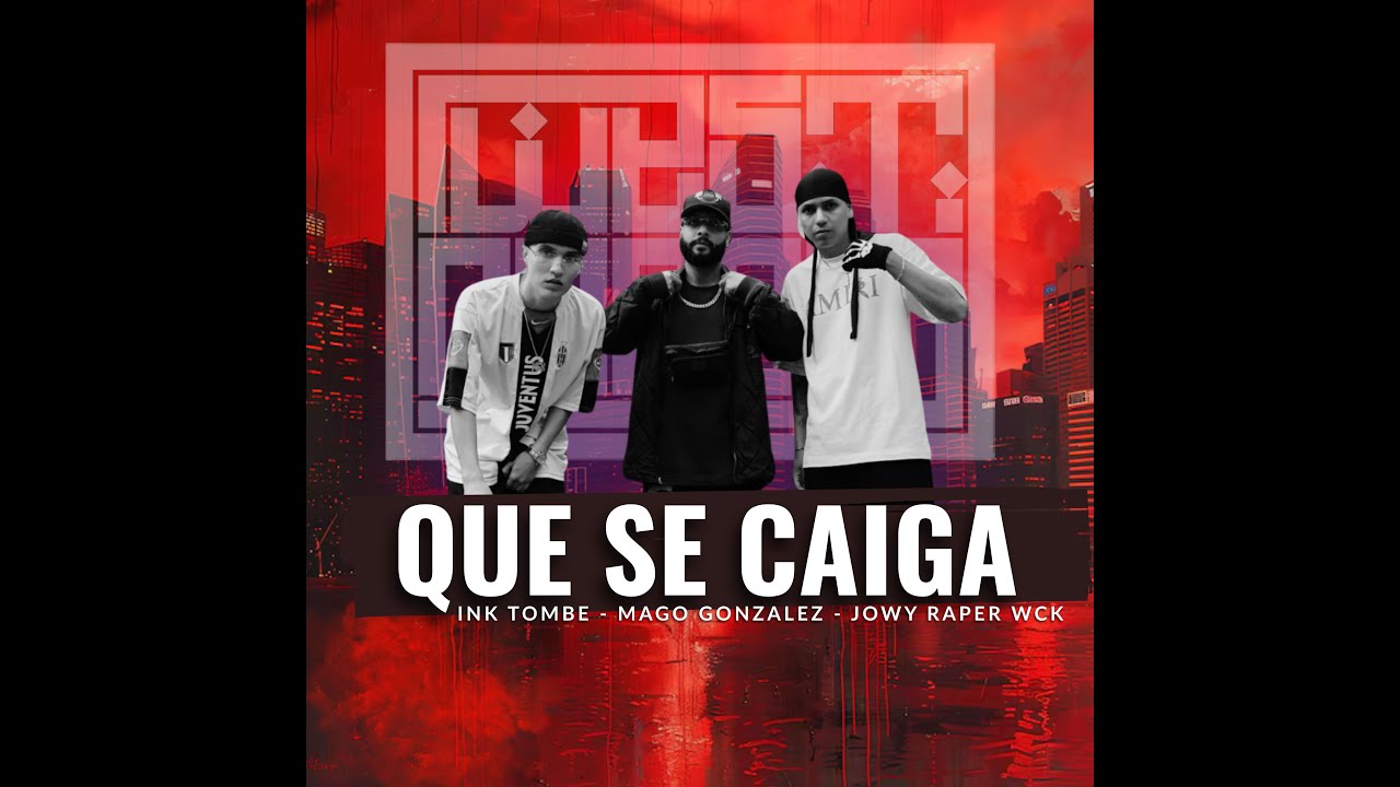 QUE SE CAIGA - Jowy Rapper ❌ Mago Gonzalez ❌ Ink Tombe