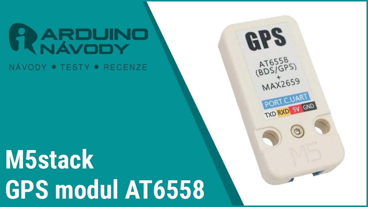 Arduino Návody | M5stack GPS modul | AT6558 + MAX2659