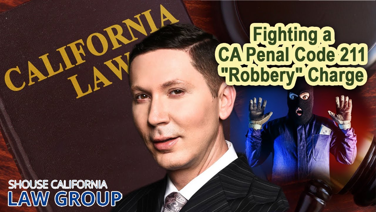 Fighting a CA Penal Code 211 