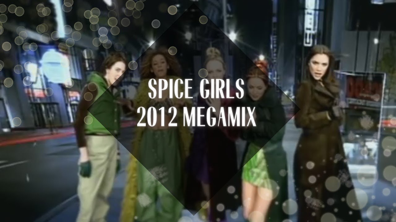 Spice Girls Megamix [2012]