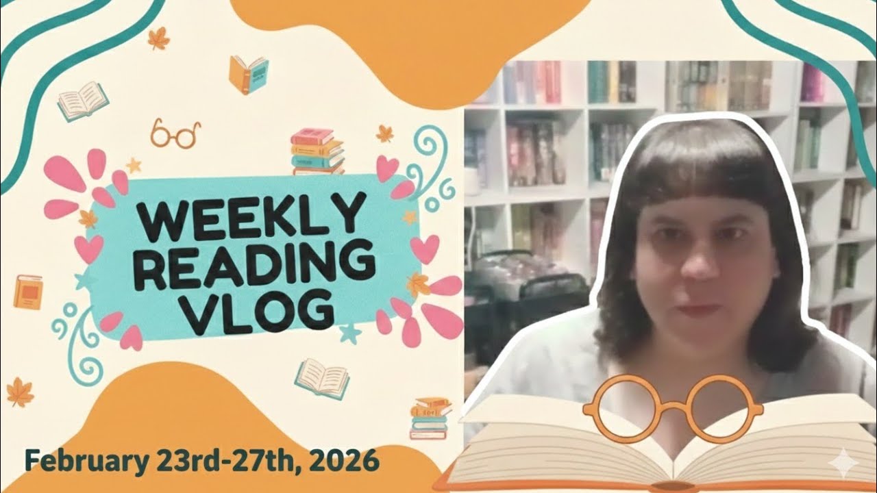 Weekly Reading Vlog February 23rd-27th, 2026
