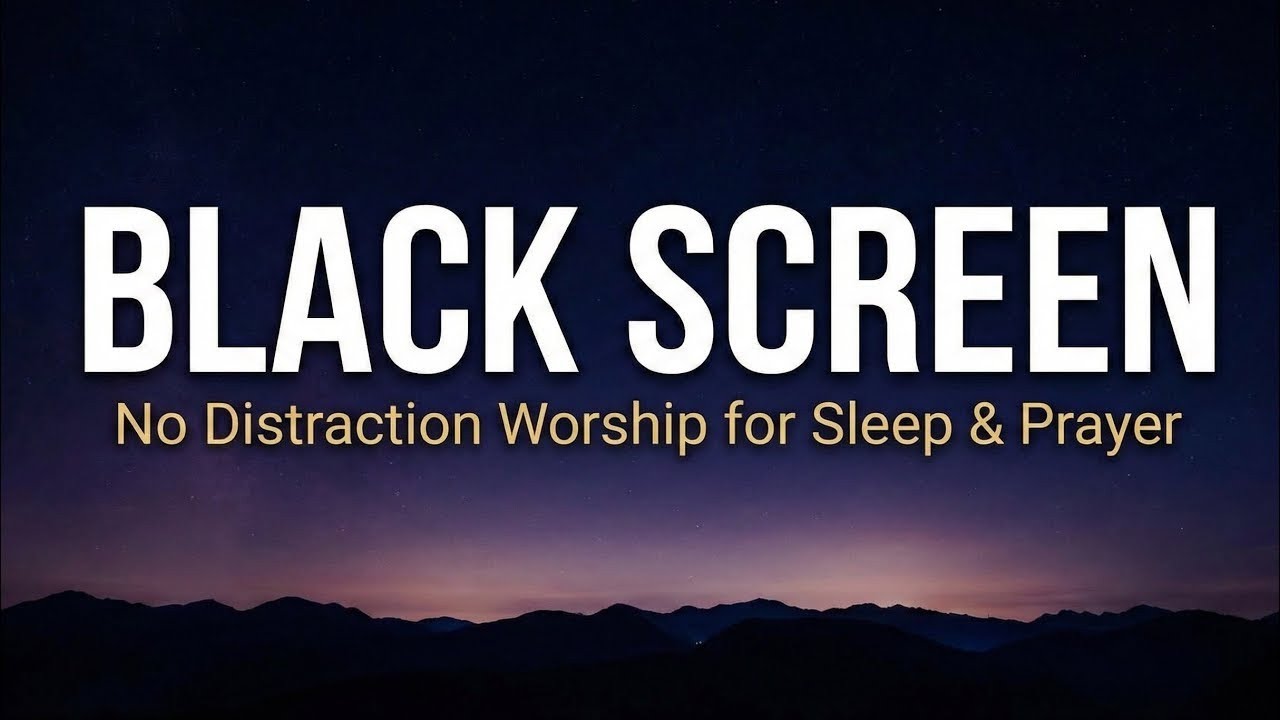 46 Minutes Black Screen Worship 🕊️ No Distractions for Sleep, Prayer & Study