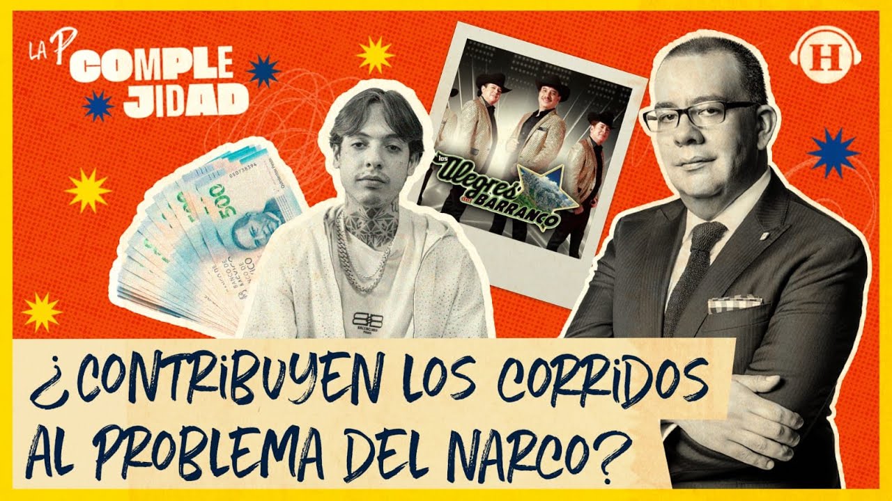 ¿Prohibir los corridos soluciona el problema de la violencia en México? | La P... Complejidad