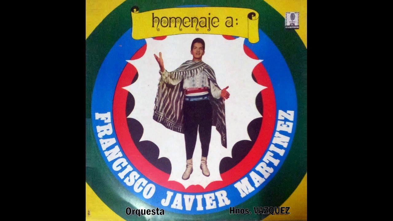 FRANCISCO JAVIER MARTINEZ CON LA ORQUESTA DE LOS HNOS. VAZQUEZ - Discos El Campeon